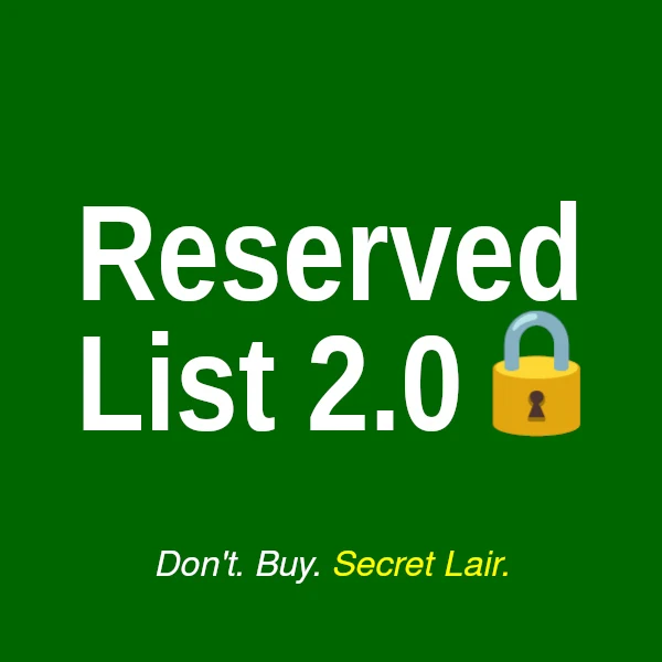Square pin button, dark green, reading &ldquo;Reserved List 2.0&rdquo; with a padlock, above &ldquo;Don&rsquo;t. Buy. Secret Lair.&rdquo;